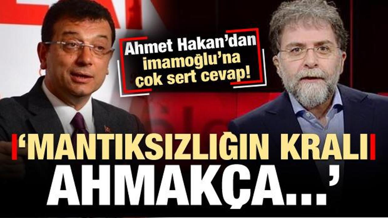 Hakan'dan İmamoğlu'na cevap: Mantıksızlığın kralı, ahmak&ccedil;a bir şey...