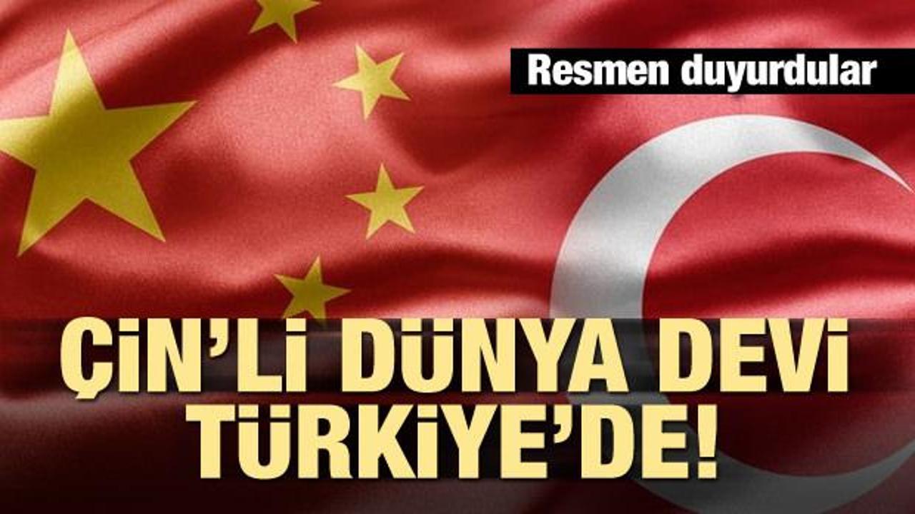 Resmen duyurdular! Çin'li dünya devi Türkiye'de