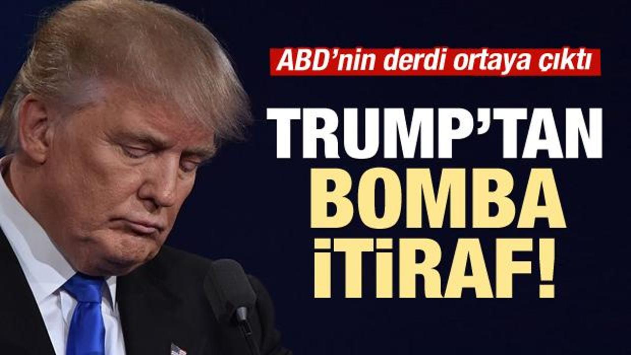 Trump'tan bomba itiraf!