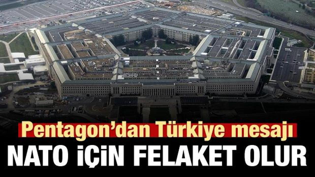 ABD'den Türkiye mesajı: NATO için felaket olur!