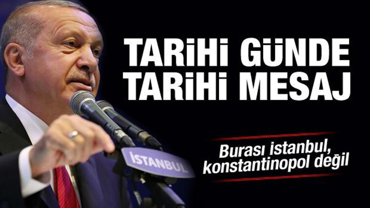  Cumhurbaşkanı Erdoğan: Burası İstanbul, konstantinopol değil