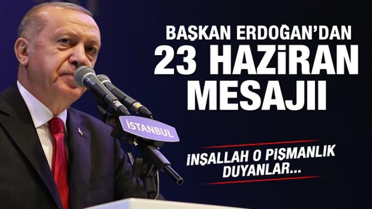 Erdoğan: 23 Haziran'ı milli iradenin tecelli tarihi olarak g&ouml;r&uuml;yorum