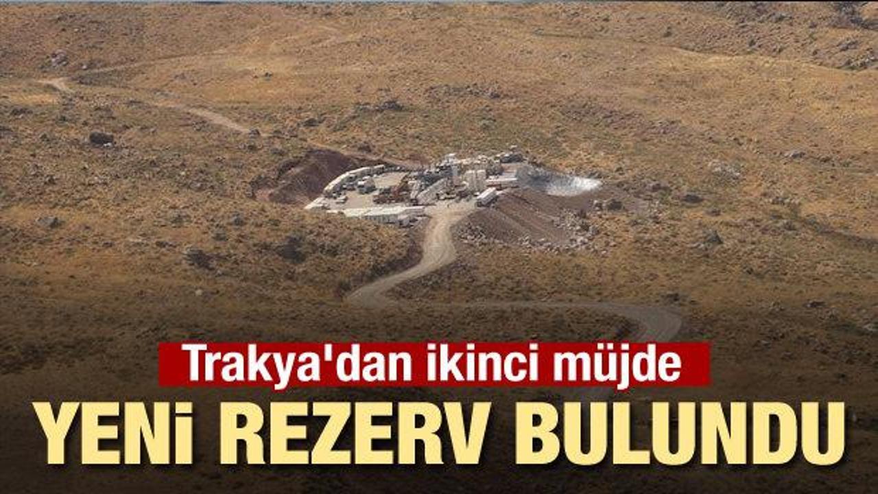 Trakya'dan ikinci müjde: Yeni rezerv bulundu