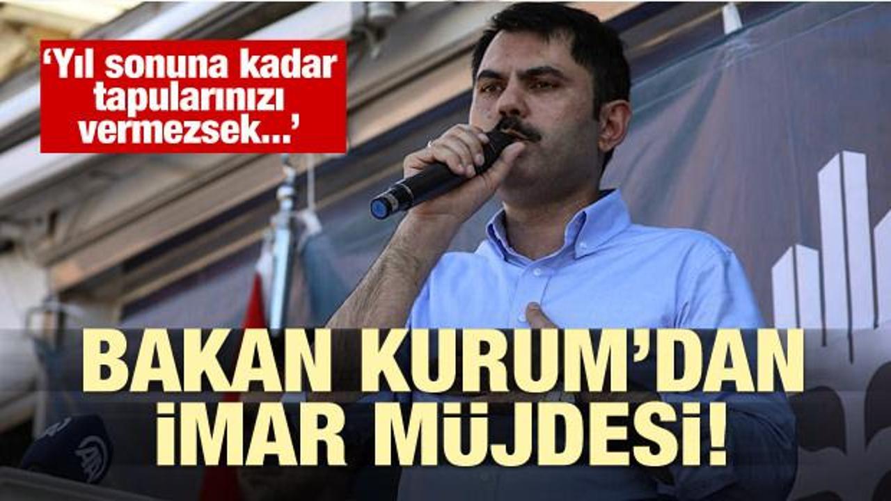 Bakan Murat Kurum'dan imar müjdesi