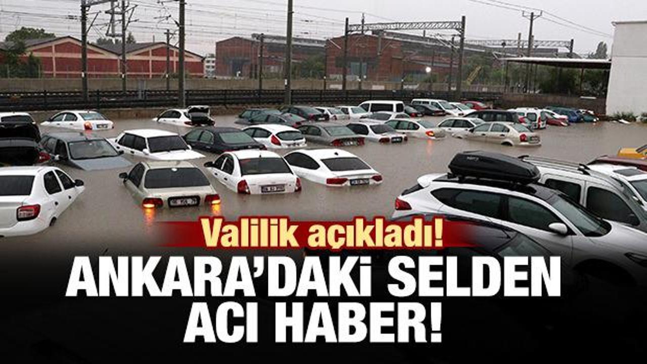 Valilik açıkladı! Ankara'daki selden acı haber!
