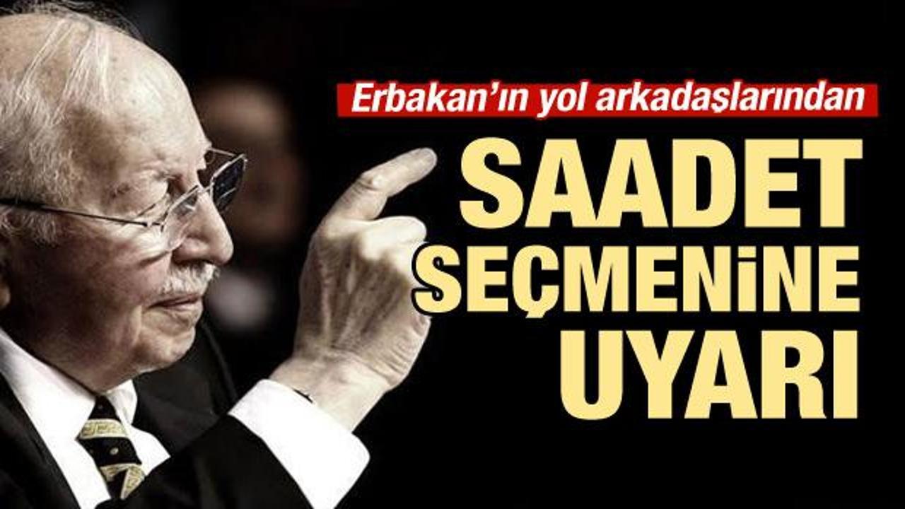 Erbakan'ın yol arkadaşlarından Saadet'e çağrı