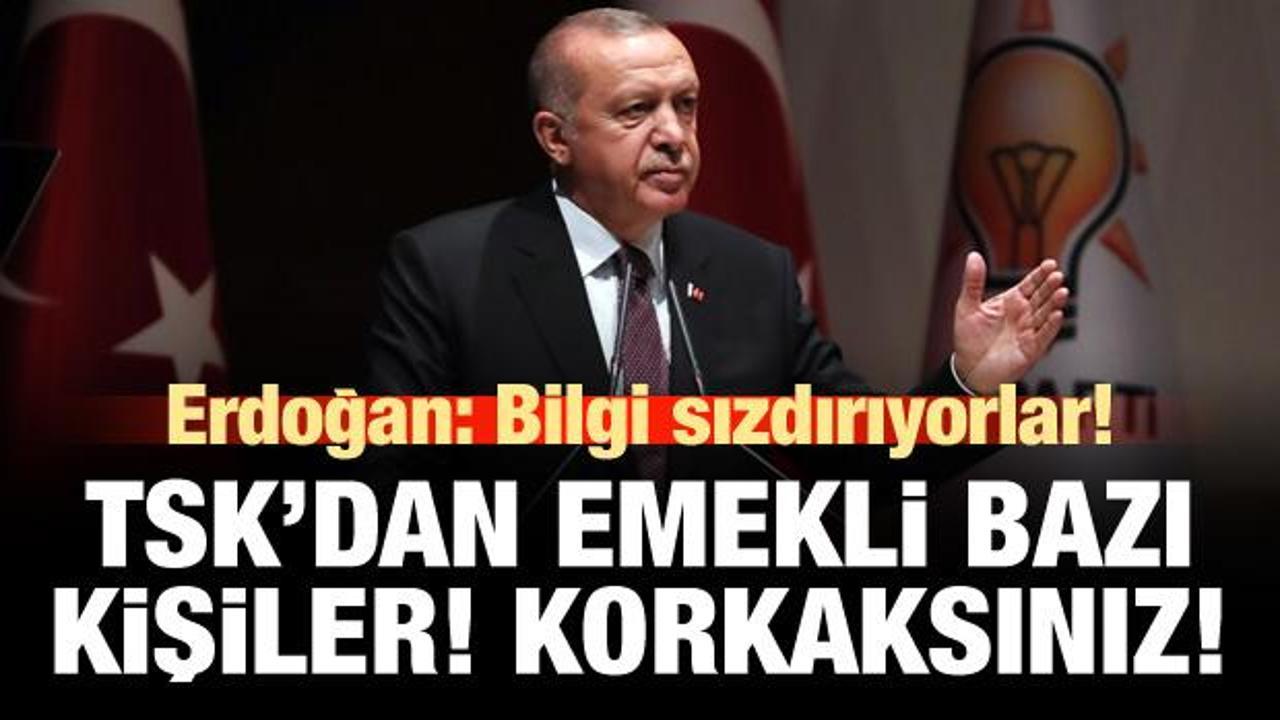 Erdoğan: TSK'dan emekli olmuş bazı kişiler! Korkaksınız!
