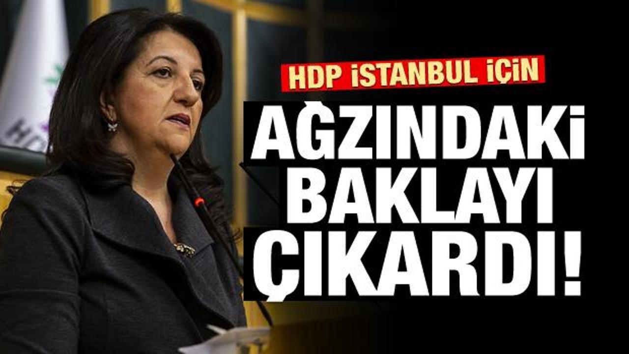 HDP İstanbul için ağzındaki baklayı çıkardı