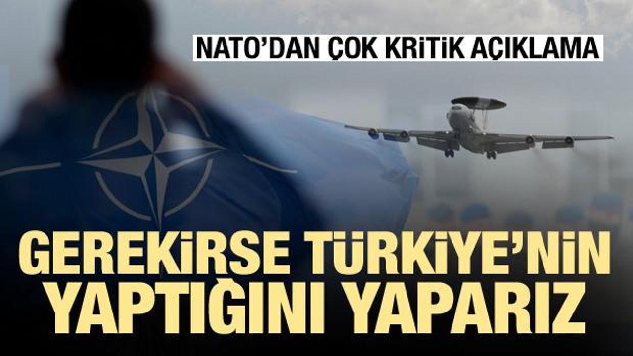 NATO'dan çok kritik açıklama: Gerekirse Türkiye'nin yaptığını yaparız