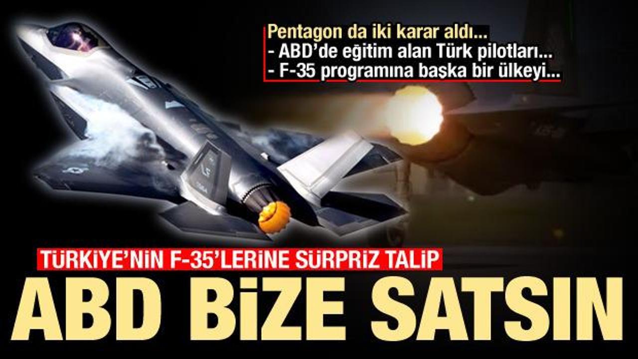 Türkiye'nin F-35'lerine sürpriz talip: ABD bize satsın