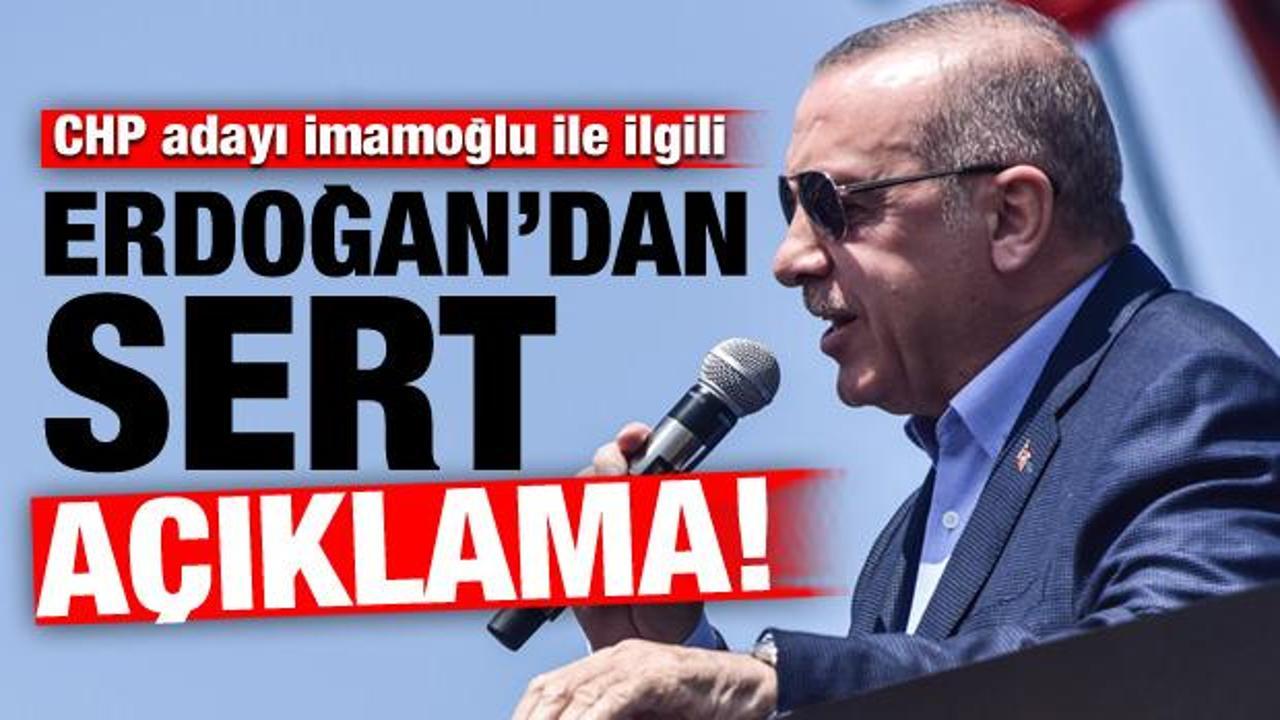 Başkan Erdoğan'dan sert 'İmamoğlu' açıklaması!