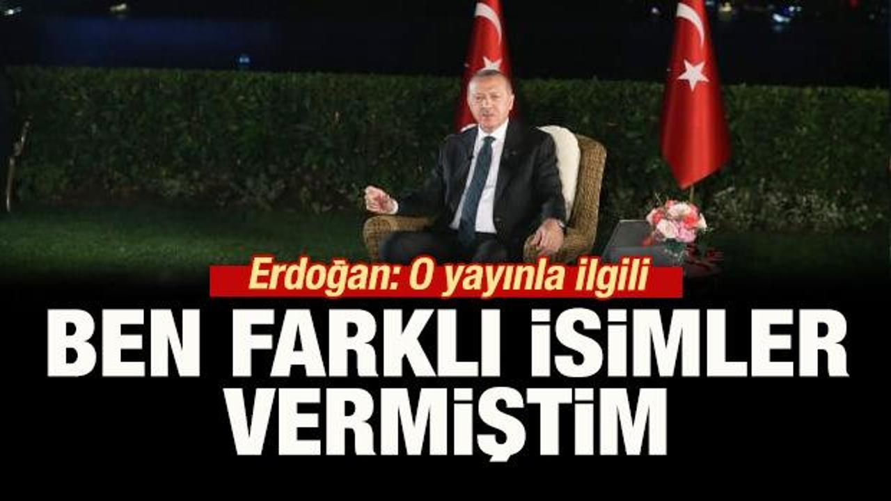 Cumhurbaşkanı Erdoğan: Ben farklı isimler önermiştim