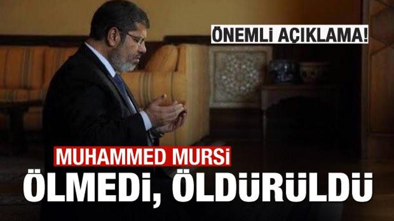 'Mursi ölmedi, öldürüldü!'