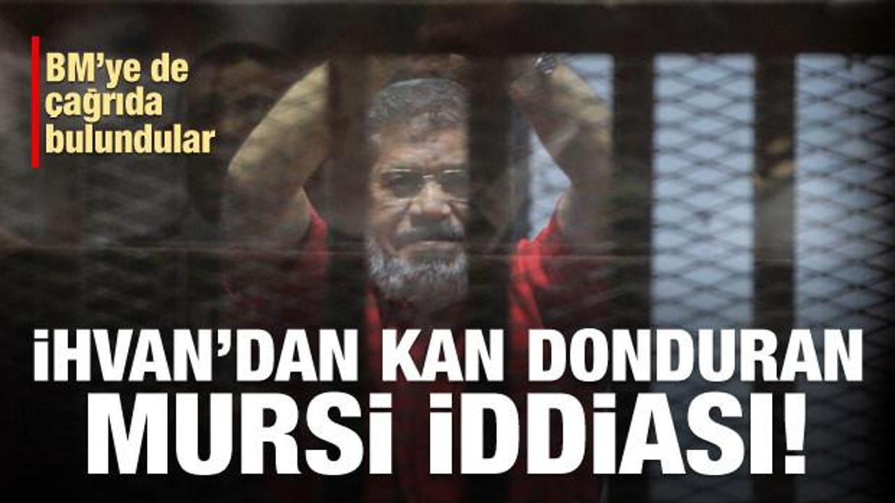 İhvan'dan kan donduran 'Mursi' iddiası!
