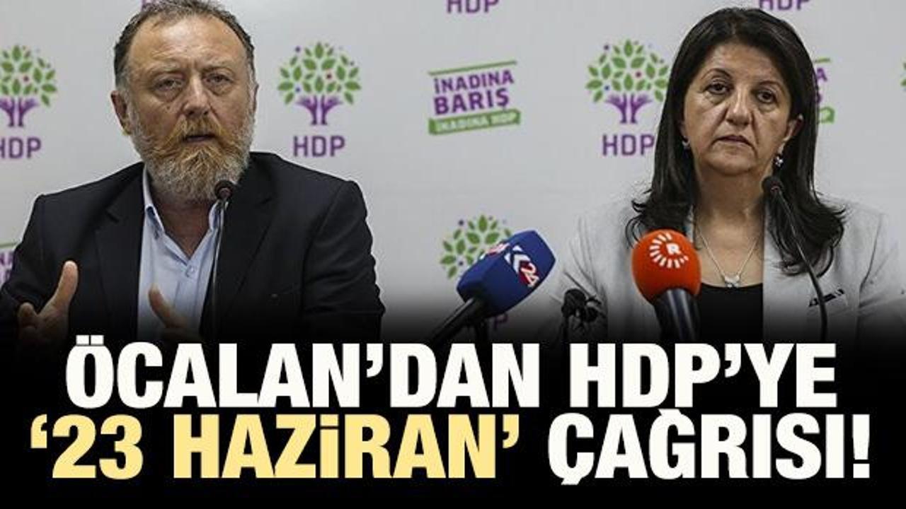 Öcalan'dan HDP'ye '23 Haziran' çağrısı!