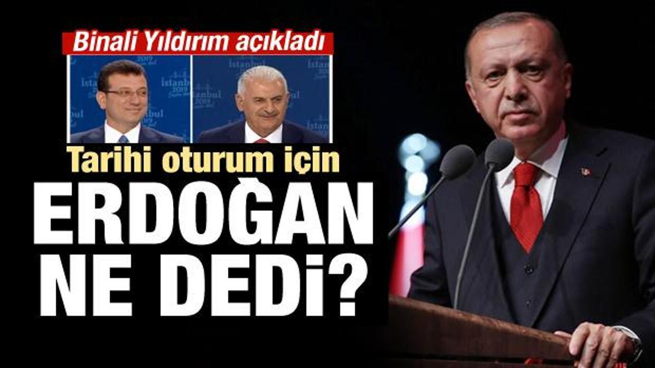 Tarihi oturum için Erdoğan ne dedi?