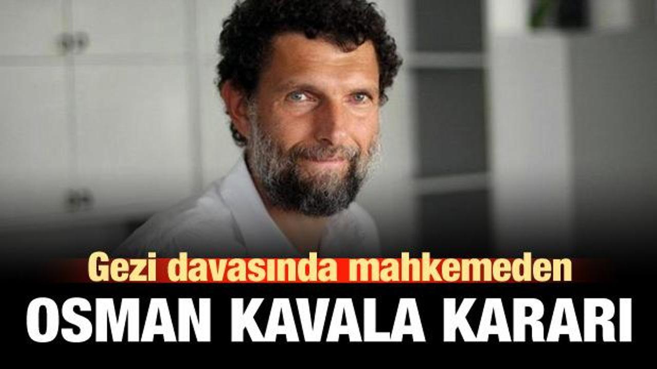 Mahkemeden Osman Kavala kararı!