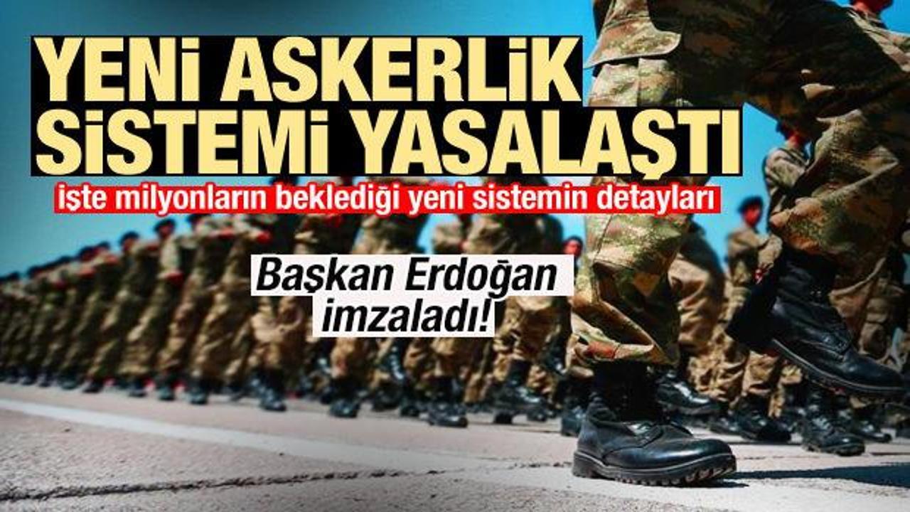 Yeni askerlik sistemi yasalaştı! Erdoğan imzaladı!