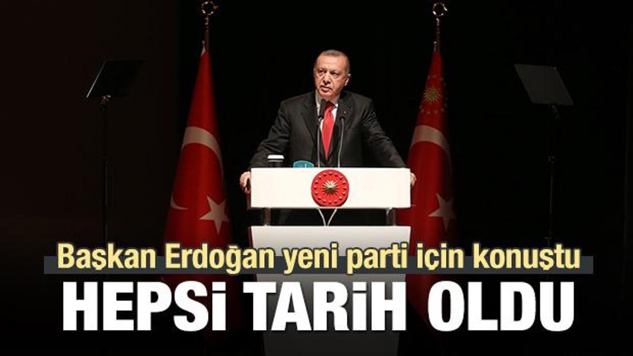 Cumhurbaşkanı Erdoğan: Hepsi tarih oldu