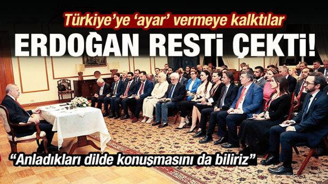 Erdoğan'dan rest: Anlayacakları dilden konuşmasını biliriz!