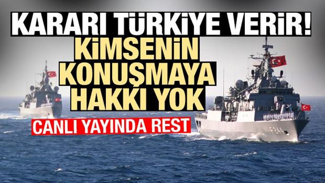 Canlı yayında rest: Kararı Türkiye verir, kimsenin konuşmaya hakkı yok