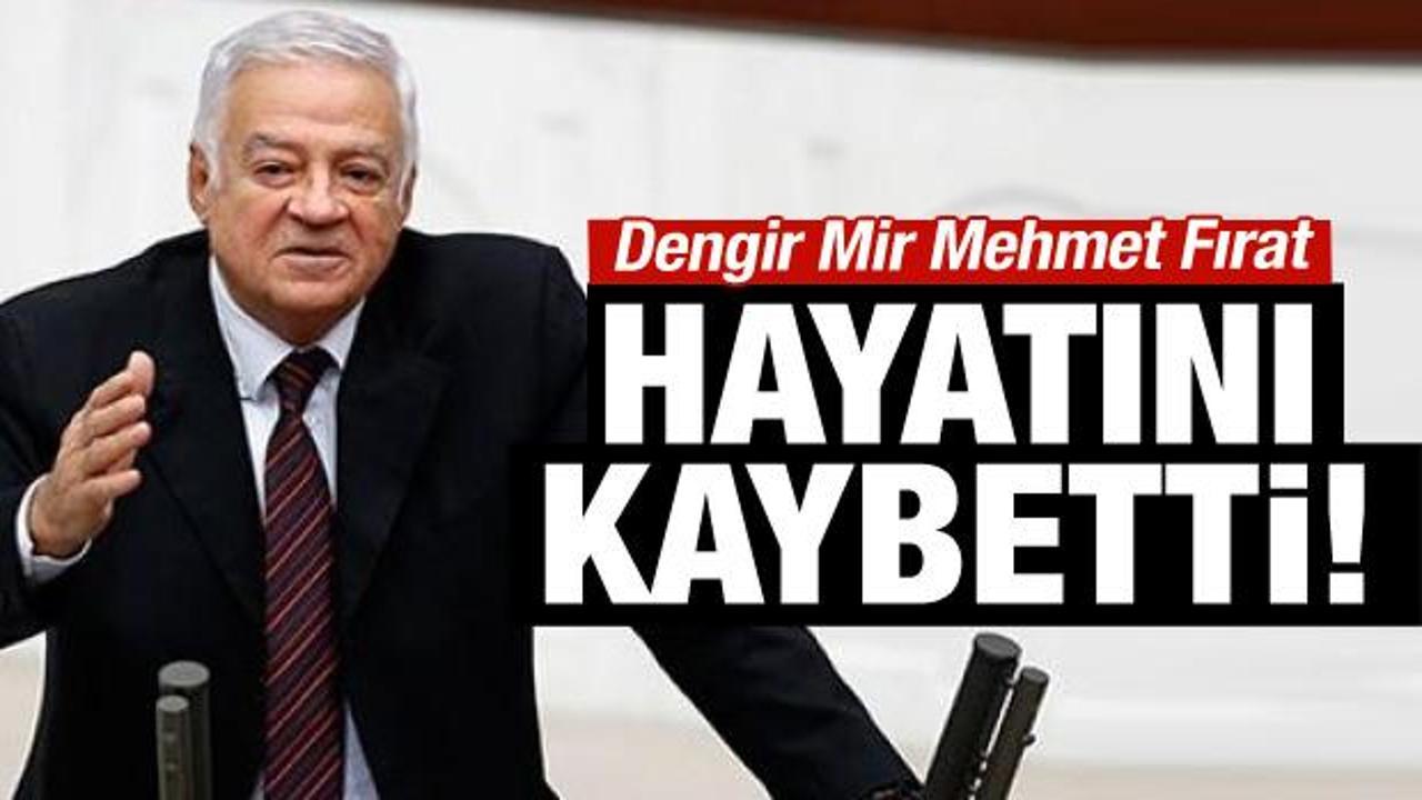 Dengir Mir Mehmet Fırat hayatını kaybetti