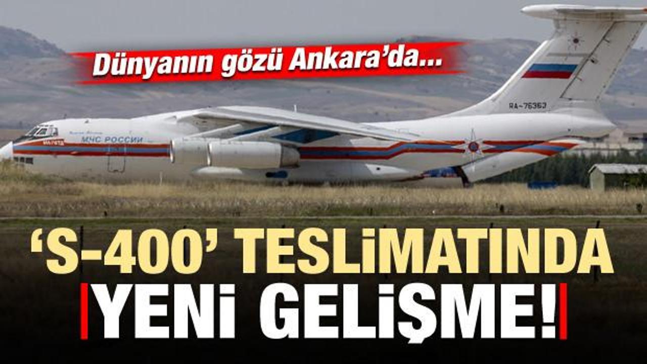 Dünyanın gözü Ankara'da! S-400 teslimatında yeni gelişme...