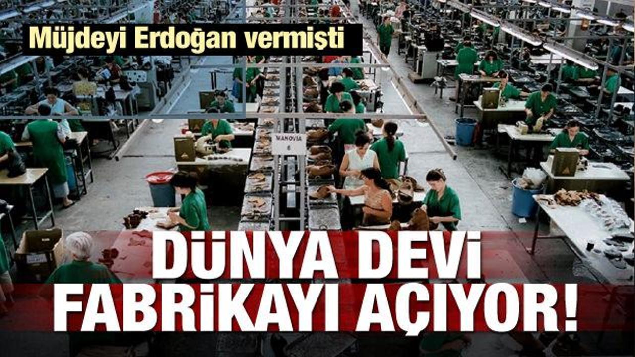Erdoğan müjdeyi vermişti! Dünya devi fabrikayı açıyor