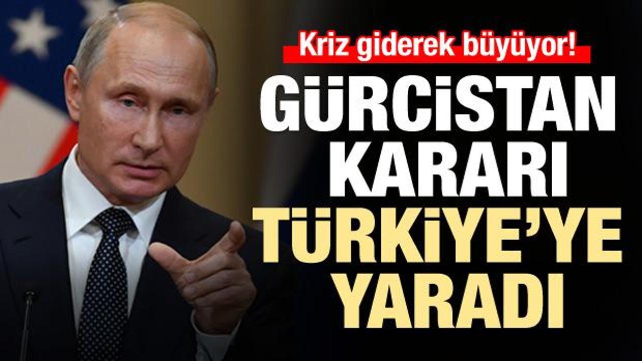 Putin'in Gürcistan kararı Türkiye’ye yaradı