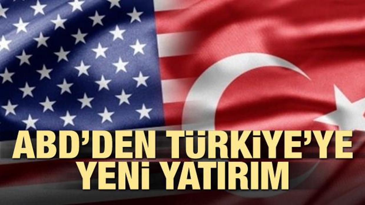 ABD’den Türkiye'ye yeni yatırım