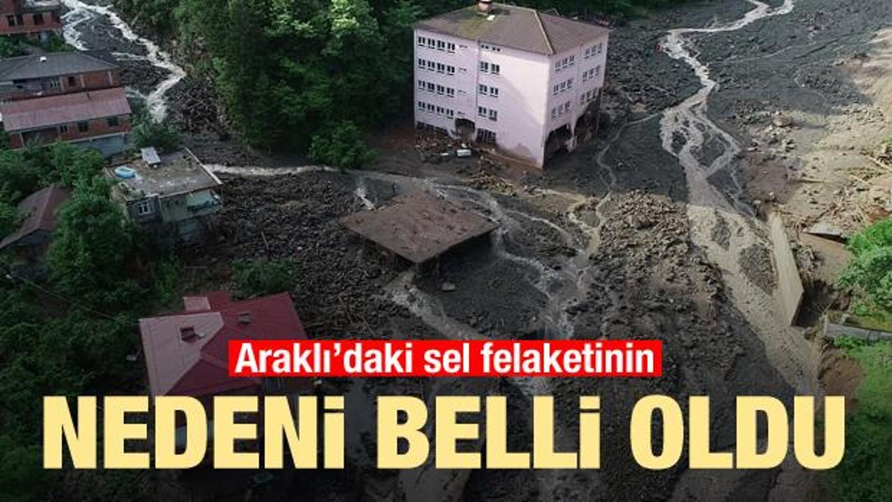 Araklı'da 8 kişinin hayatını kaybettiği felaketin nedeni belirlendi