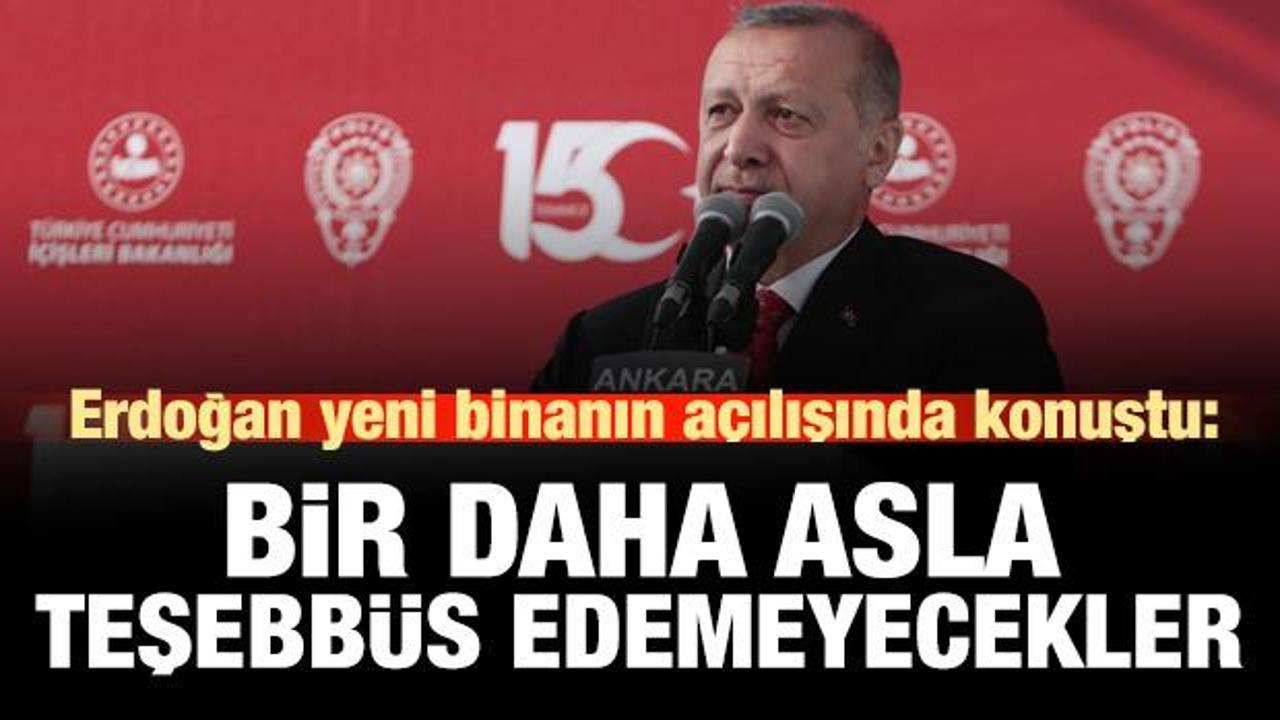 Erdoğan yeni binanın açılışında konuştu: Asla teşebbüs edemeyecekler