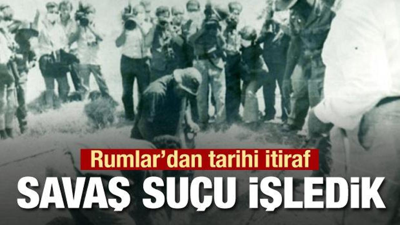 Rumlardan “Türkleri kurşuna dizdik” itirafı
