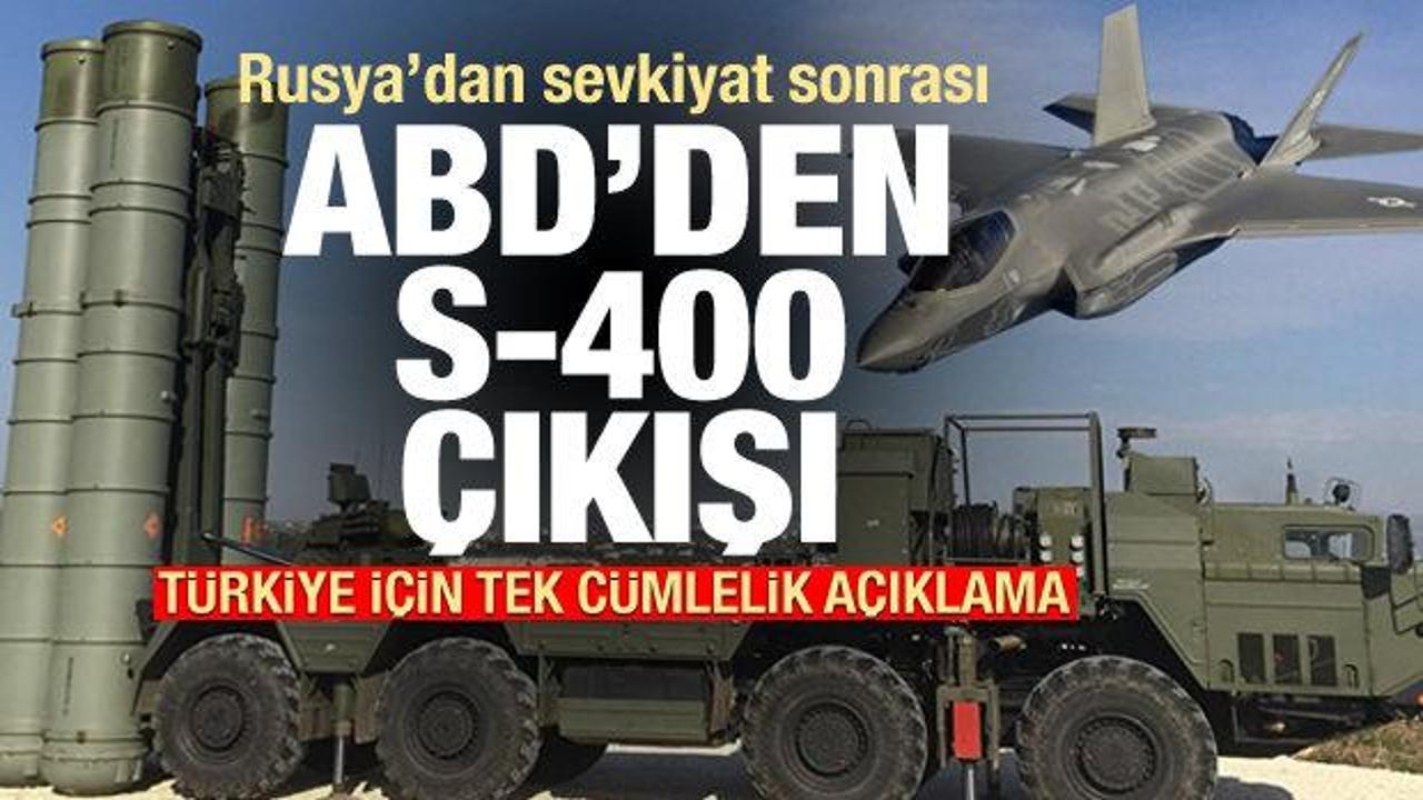 Türkiye'ye S-400 sevkiyatı sonrası ABD'den tek cümlelik açıklama