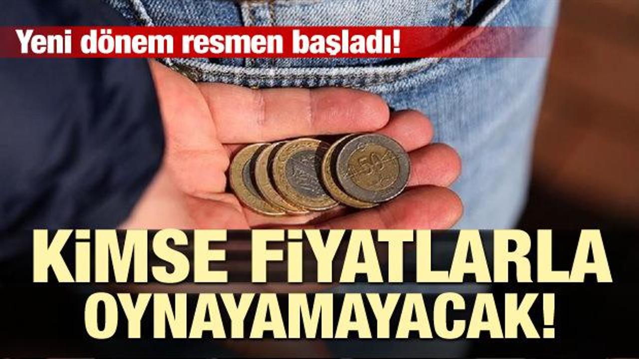 Yeni dönem resmen başladı! Kimse fiyatlarla oynayamayacak