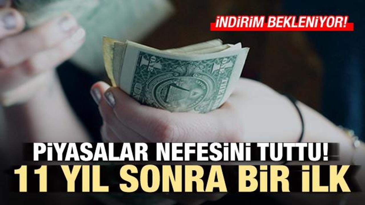 11 yıl sonra bir ilk! Piyasalar nefesini tuttu