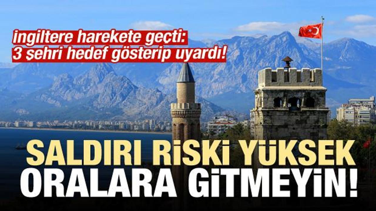 İngilizlerden skandal uyarı: Türkiye'ye gitmeyin