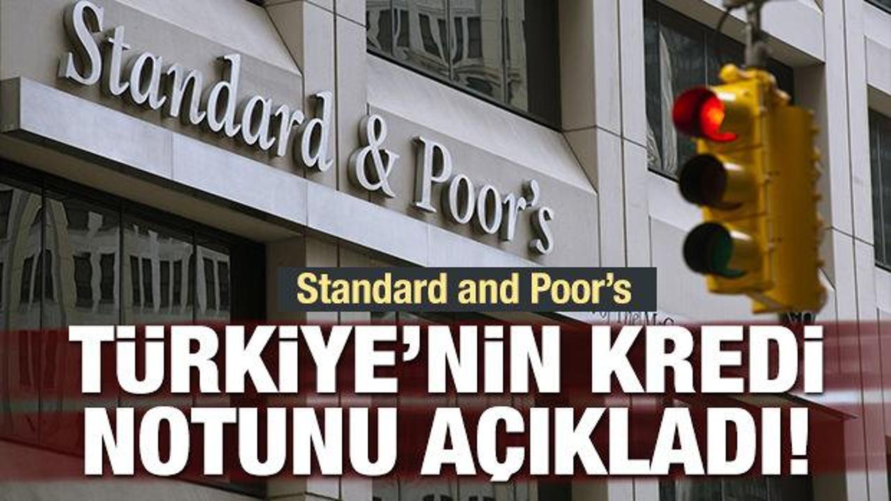 S&P Türkiye’nin kredi notunu açıkladı