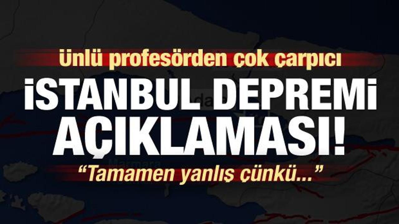 Ünlü profesörden çok çarpıcı 'İstanbul depremi' açıklaması!