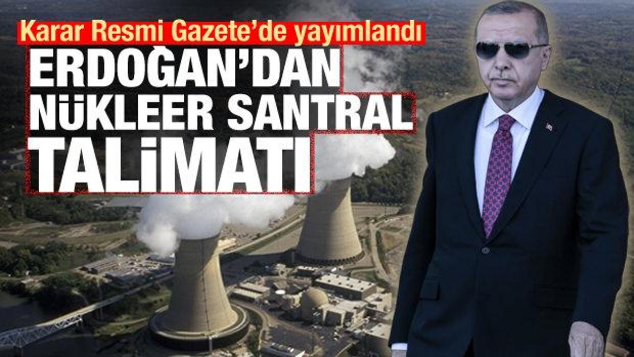 Cumhurbaşkanı Erdoğan'dan nükleer santral talimatı
