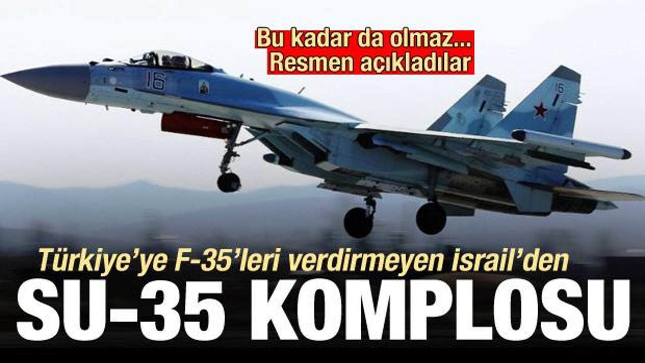 F-35'leri Türkiye'ye verdirmemişti! İsrail'den şimdi de Su-35 harekatı