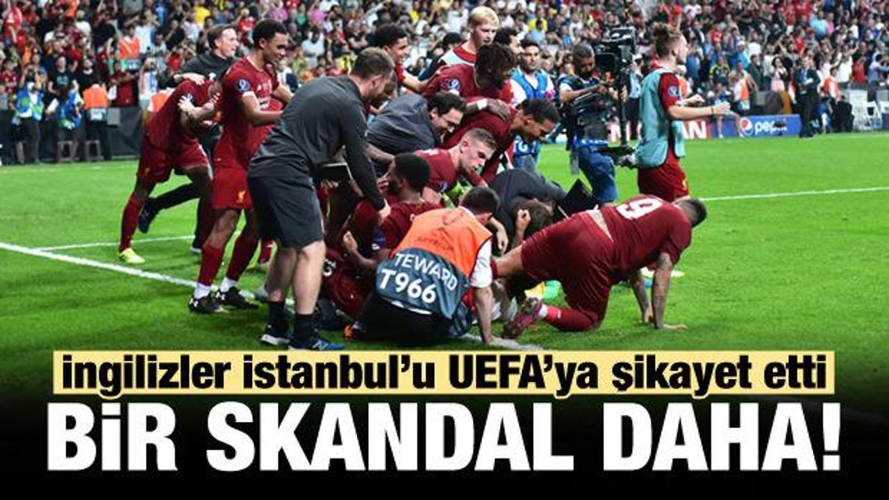 İngilizler İstanbul'u UEFA'ya şikayet etti!