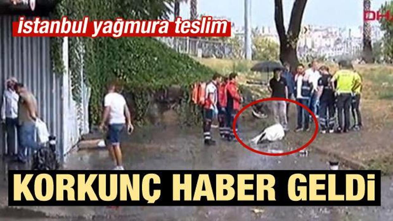 Korkunç haber geldi: İstanbul'da yağmur can aldı!