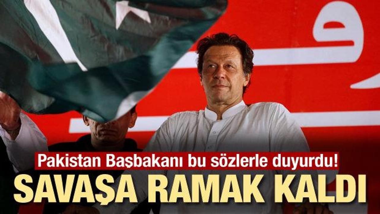 Pakistan Başbakanı bu sözlerle duyurdu! Savaşa ramak kaldı