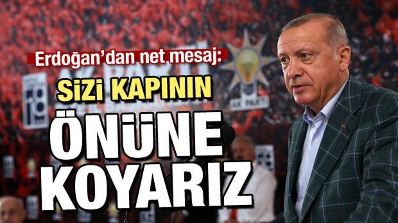 Cumhurbaşkanı Erdoğan: Kapının önüne koyarız
