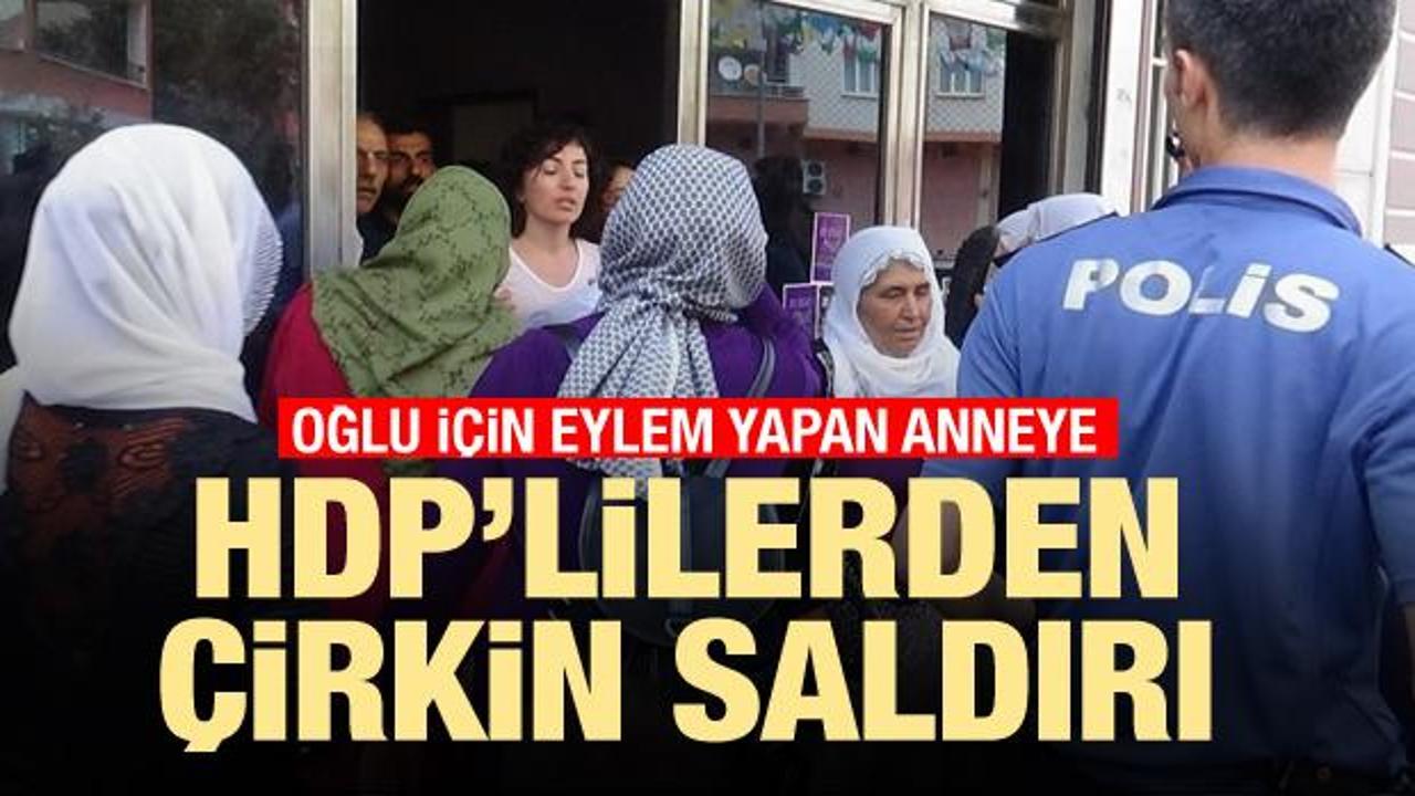 HDP'lilerden oğlu için eylem yapan anneye saldırı