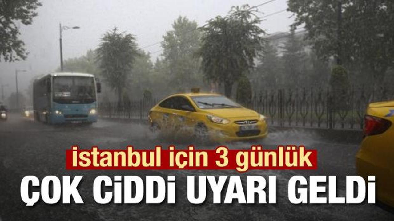 Meteoroloji'den İstanbul için çok kritik uyarı
