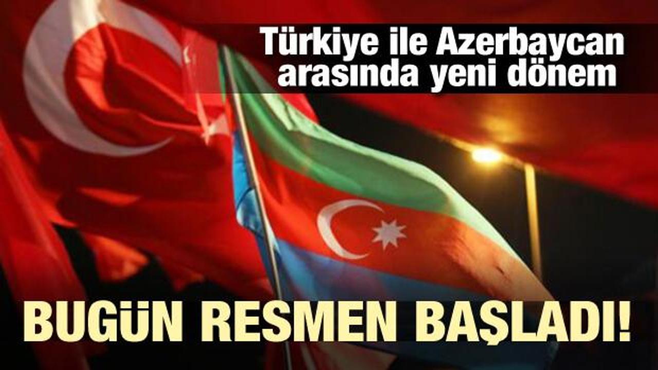 Azerbaycan ile Türkiye arasında yeni dönem! Bugün başladı