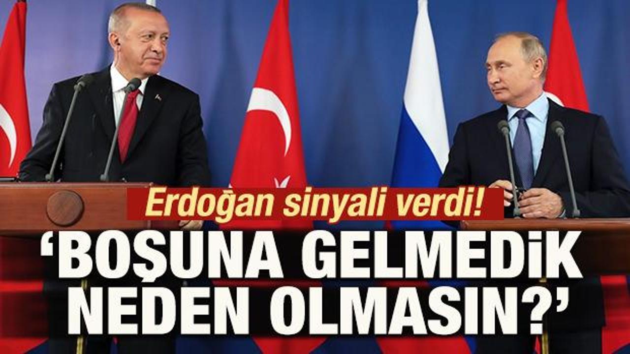 Erdoğan sinyali verdi! 'Rusya'ya boşuna gelmedik neden olmasın?'