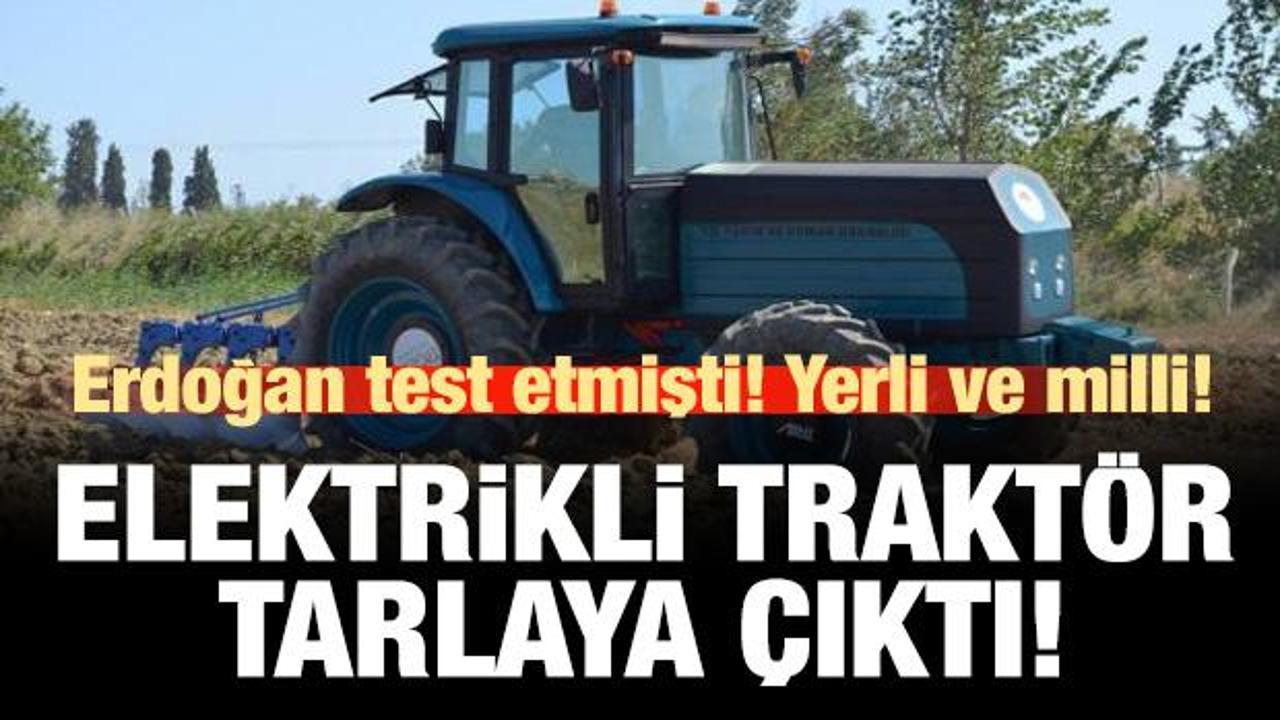 Türkiye’nin ilk yerli ve milli elektrikli traktörü tarlada
